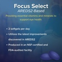 Focus Select AREDS2 Based Eye Vitamin-Mineral Supplement - AREDS2 Based Supplement for Eyes (360 ct. 180 Day Supply) - AREDS2 Based Low Zinc Formula - Eye Vision Supplement and Vitamin 3