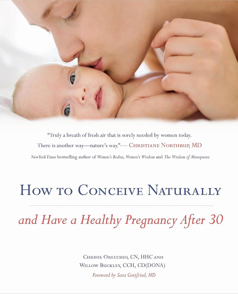 Πώς να Conceive Φυσικά: Και να έχουν μια υγιή εγκυμοσύνη μετά από 30