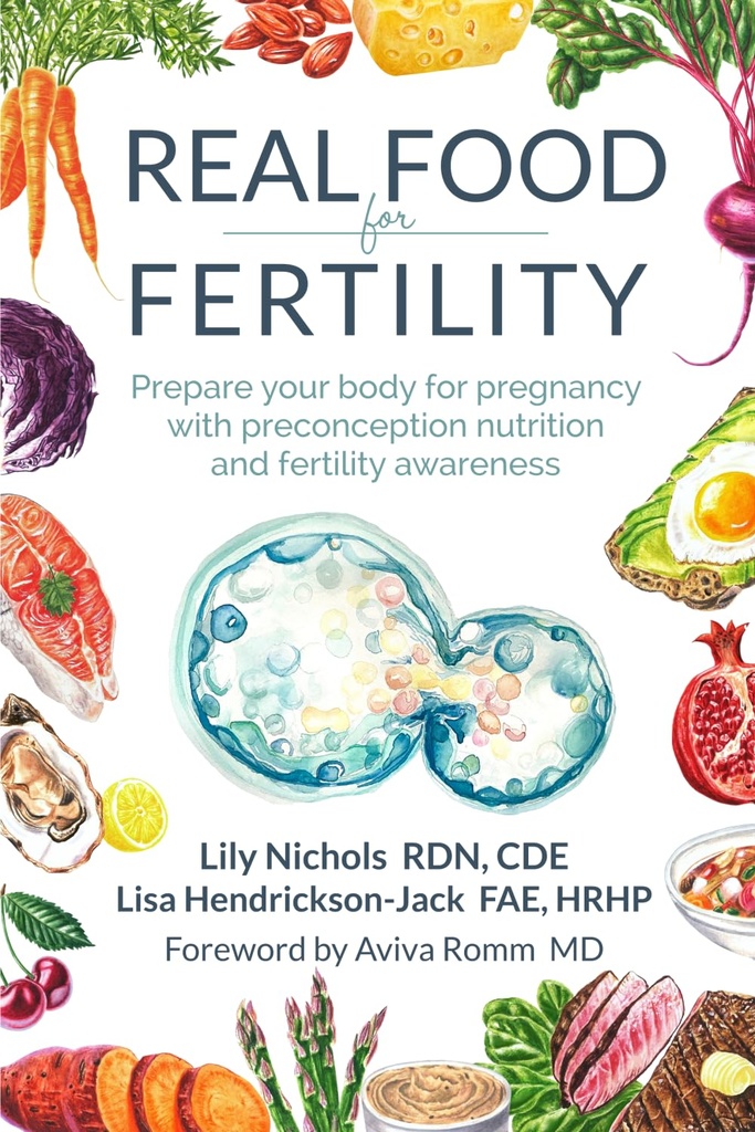 Real Food for Fertility: Προετοιμάστε το σώμα σας για εγκυμοσύνη με προκατάληψη διατροφή και ευαισθητοποίηση γονιμότητας