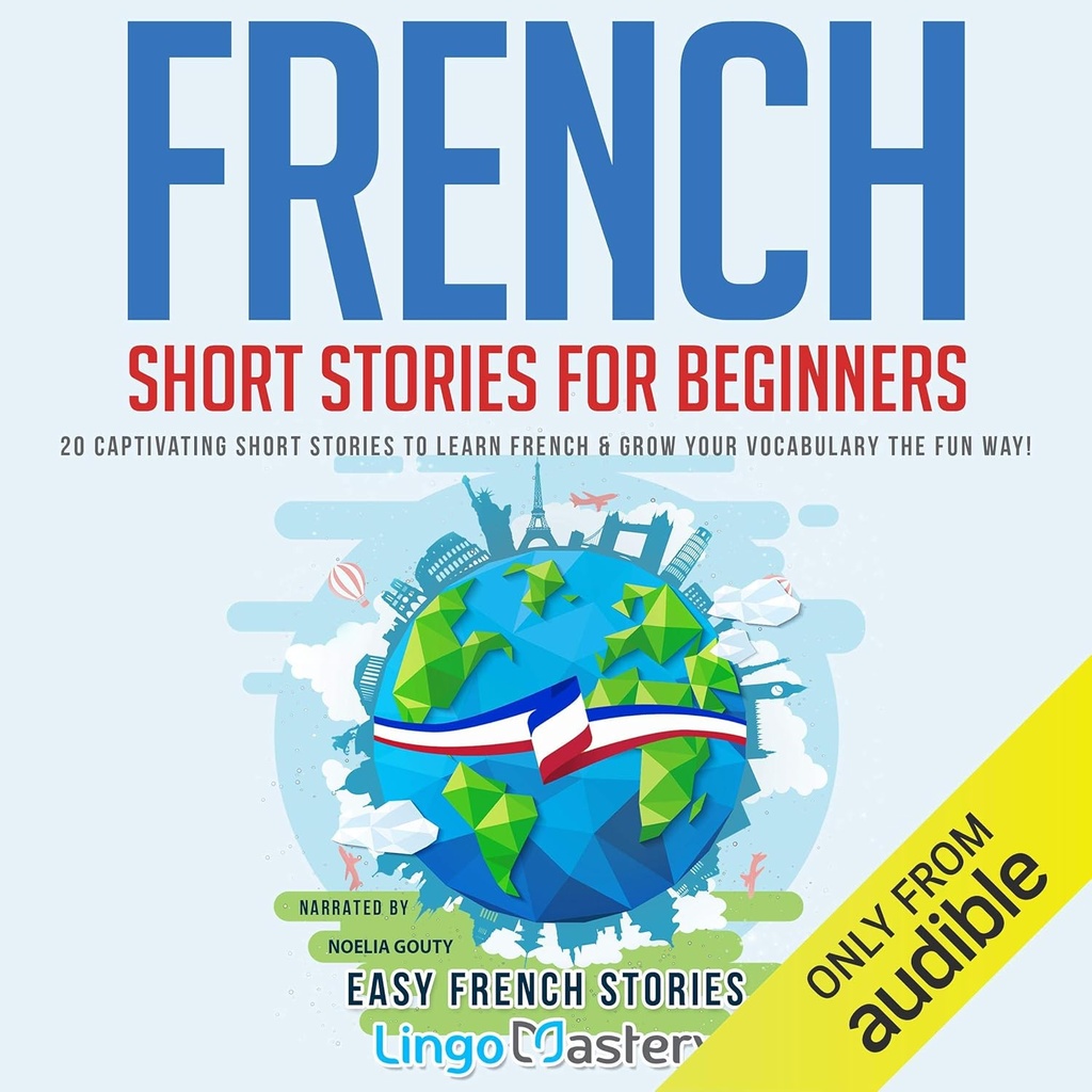 French Short Stories for Beginners: 20 Αιχμαλωτίζοντας Σύντομες Ιστορίες για να Μαθαίνετε Γαλλικά & Να Μεγαλώνετε Το Λεξιλόγιό Σας Ο Δρόμος της Διασκέδασης! (Εύκολη Γαλλική Ιστορίες)