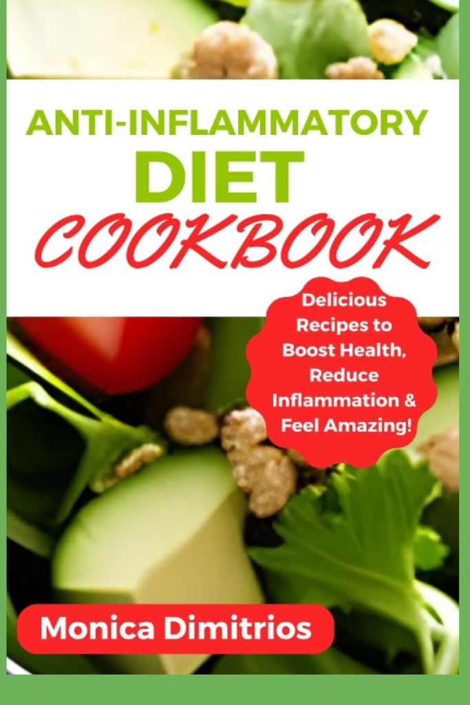 Αντιφλεγμονώδη διατροφή Cookbook: Delicious Συνταγές για την ενίσχυση της υγείας, μείωση φλεγμονής και αίσθηση εκπληκτικό