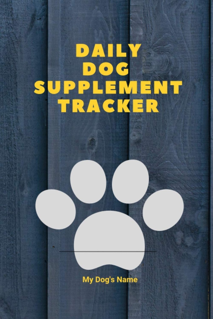 Daily Dog Supplement Tracker: My Dog’s Health Enrichment Record Keeping Diary