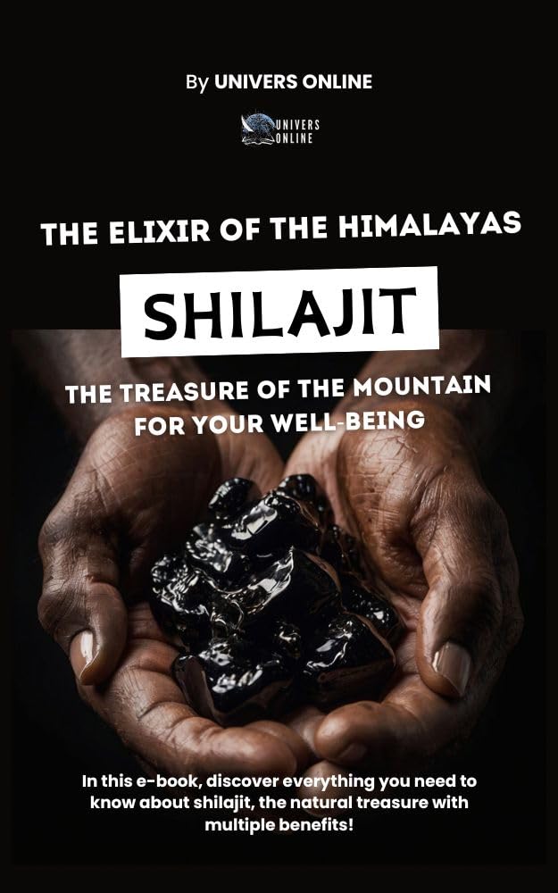 Shilajit Unveiled: The Ultimate Guide to Nature’s Powerful Supplement: Unlock the Secrets of Shilajit: Essential Insights for a Healthier Life (Énergie ... : Les Secrets des Compléments Alimentaires)