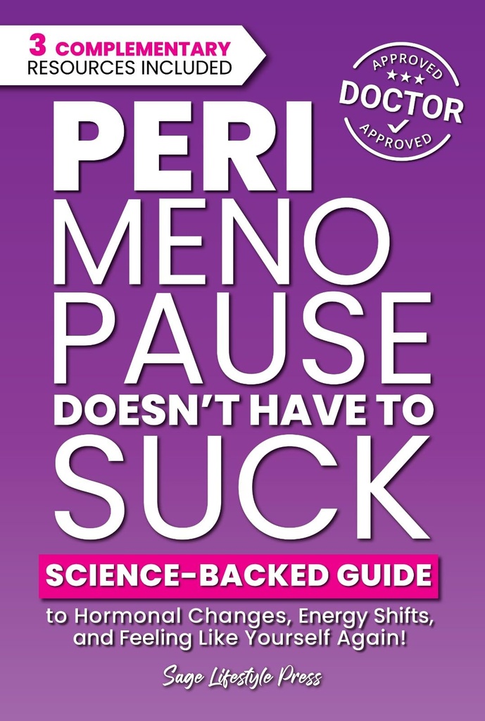 Perimenopause Doesn't Have to Suck: Science-Backed Guide to Hormonal Changes, Energy Shifts, and Feeling Like Yourself Again