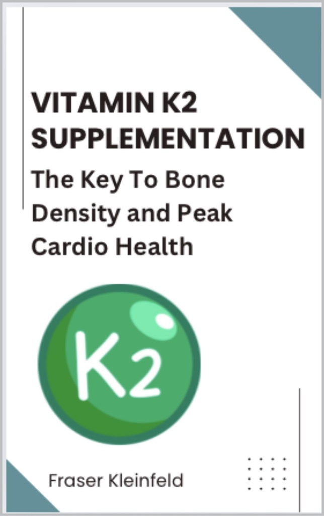 Vitamin K2 Supplementation: The Key To Bone Density and Peak Cardio Health