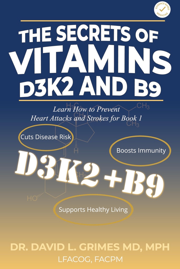THE SECRETS OF VITAMINS D3, K2 & B9 THAT CAN SAVE YOUR LIFE: Take Control with LARC: Stop 99% of Unplanned Pregnancies and Optimize Future Pregnancies ... Vitamins D3 & K2 That Can Save Your Life)