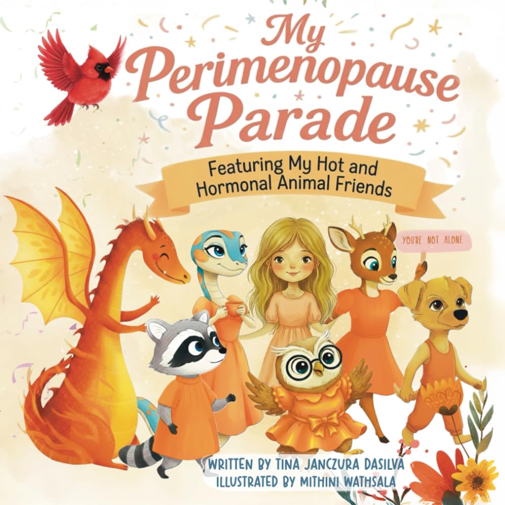 My Perimenopause Parade: Featuring My Hot & Hormonal Animal Friends