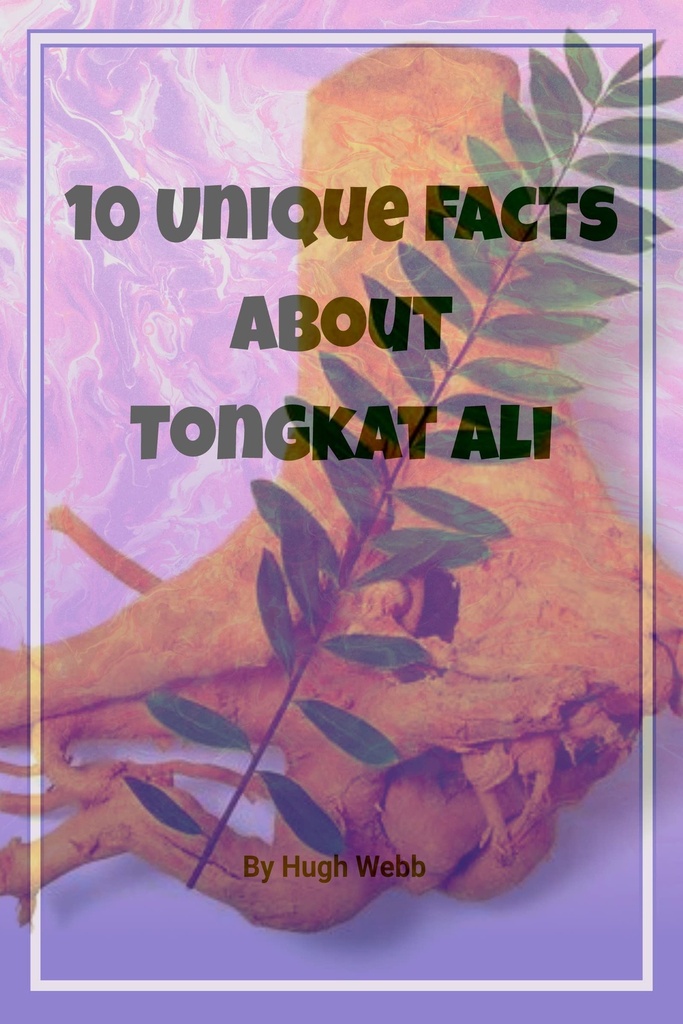 10 Unique Facts About Tongkat Ali