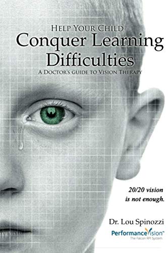 Help Your Child Conquer Learning Difficulties: A Doctors Guide To Vision Therapy
