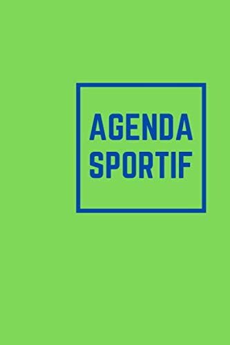 AGENDA SPORTIF: Planificateur de séance de sport (musculation, fitness, crossfit, running) pour mieux suivre vos entrainement et atteindre vos objectifs (French Edition)