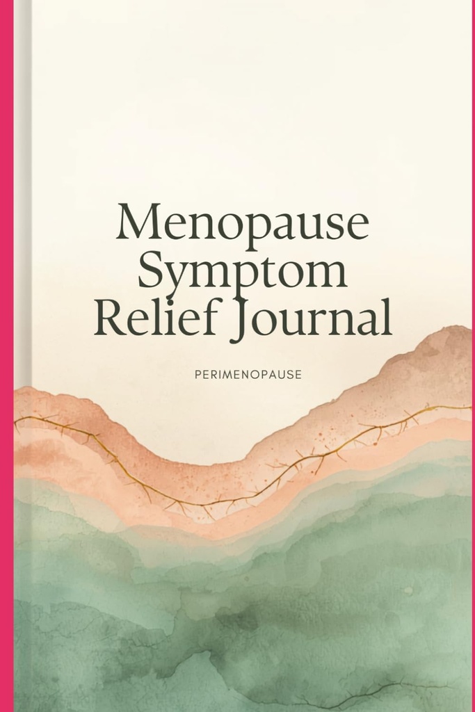The Menopause Symptom Relief Journal: A Complete 90-Day Guide & Daily Tracker for Hormone Health, Sleep, Mood Support, and Hot Flash Relief (Large Print)