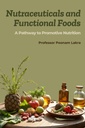 Nutraceuticals and Functional Foods: A Pathway to Promotive Nutrition
