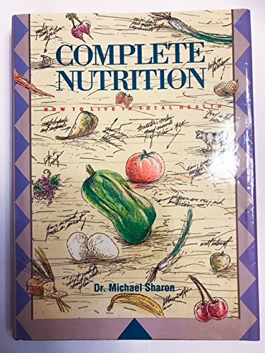 Complete Nutrition: How to Live in Total Health
