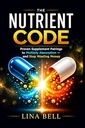 THE NUTRIENT CODE: Proven Supplement Pairings to Multiply Absorption and Stop Wasting Money