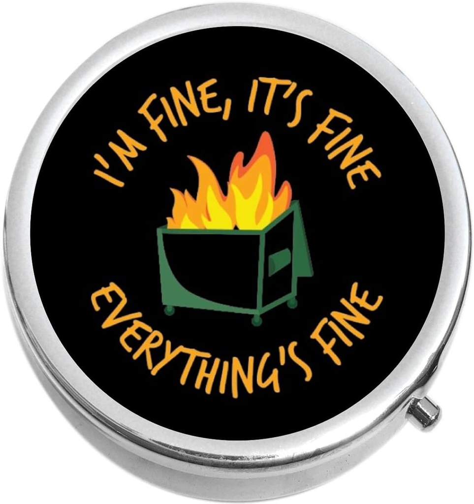 Dumpster Fire I'm Fine It's Fine Everything's Fine Medicine Pill Box