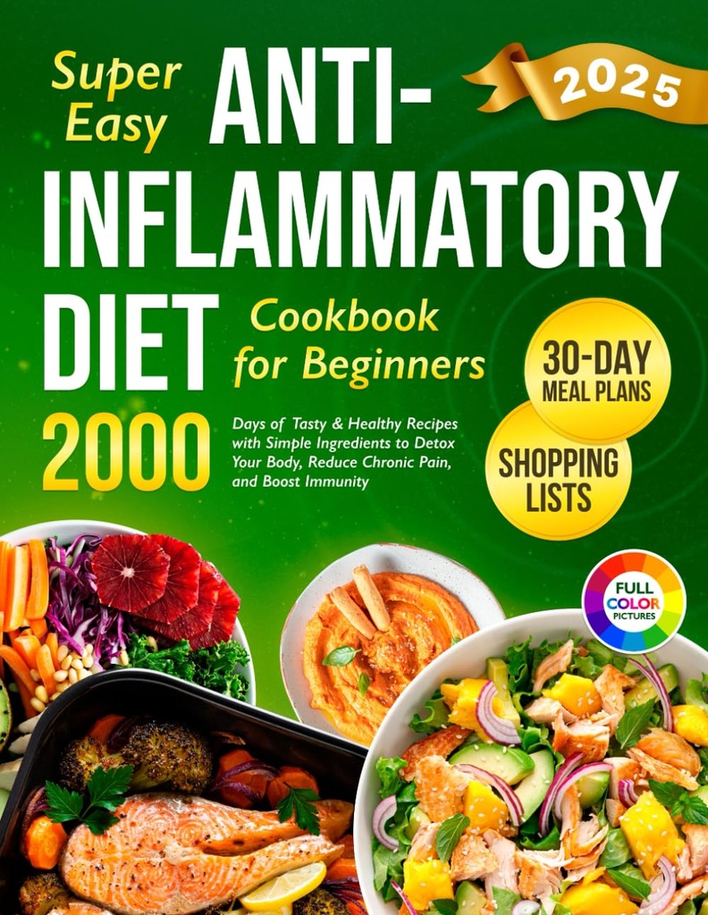 Super Easy Anti-Φλεγμονώδες Diet Cookbook για αρχάριους: 2000 Ημέρες Νόστιμων & Υγιεινών Συνταγών με απλά συστατικά και 30-Ημέρα Γεύμα Σχέδιο για να Detox ... (Complete Diet Cookbook 2024 με Εικόνες)