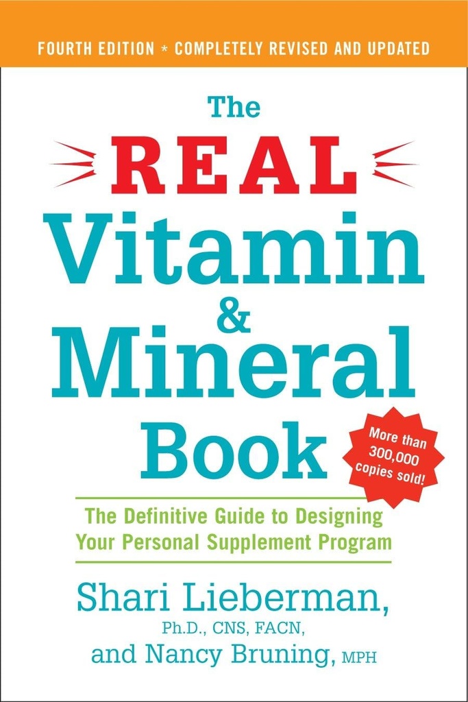 The Real Vitamin and Mineral Book, 4η έκδοση: Ο οριστικός οδηγός για το σχεδιασμό του προγράμματος προσωπικών συμπληρωμάτων σας