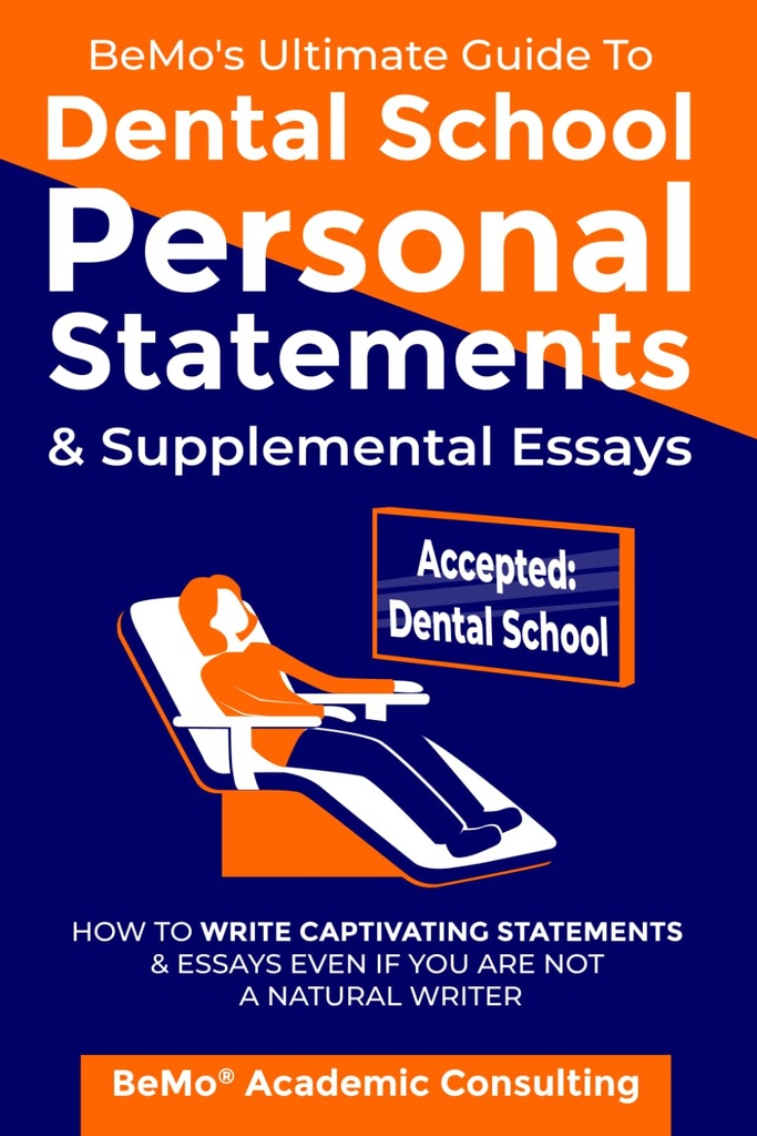 BeMo's Ultimate Guide to Dental School Προσωπικές Δηλώσεις & Συμπληρωματικές Δοκίμια: Πώς να γράψετε Αιχμαλωτιστικές Δηλώσεις και Δοκίμια Ακόμα κι αν δεν είστε φυσικός συγγραφέας