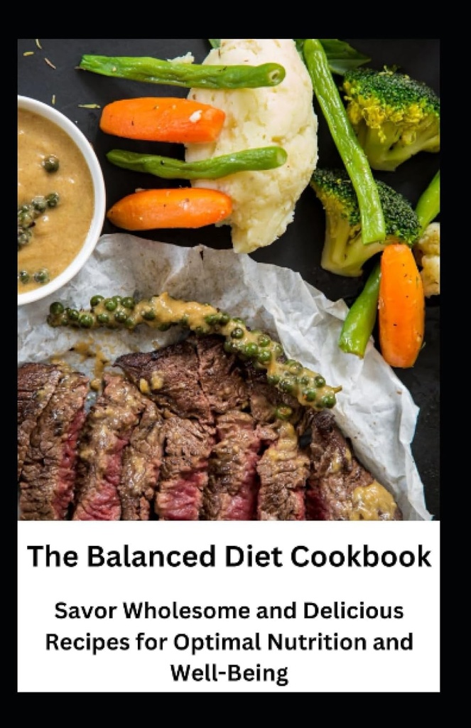 The Balanced Diet Cookbook: Hover Whoesome and Delicious Συνταγές για Βέλτιστη Διατροφή και Ευεξίας