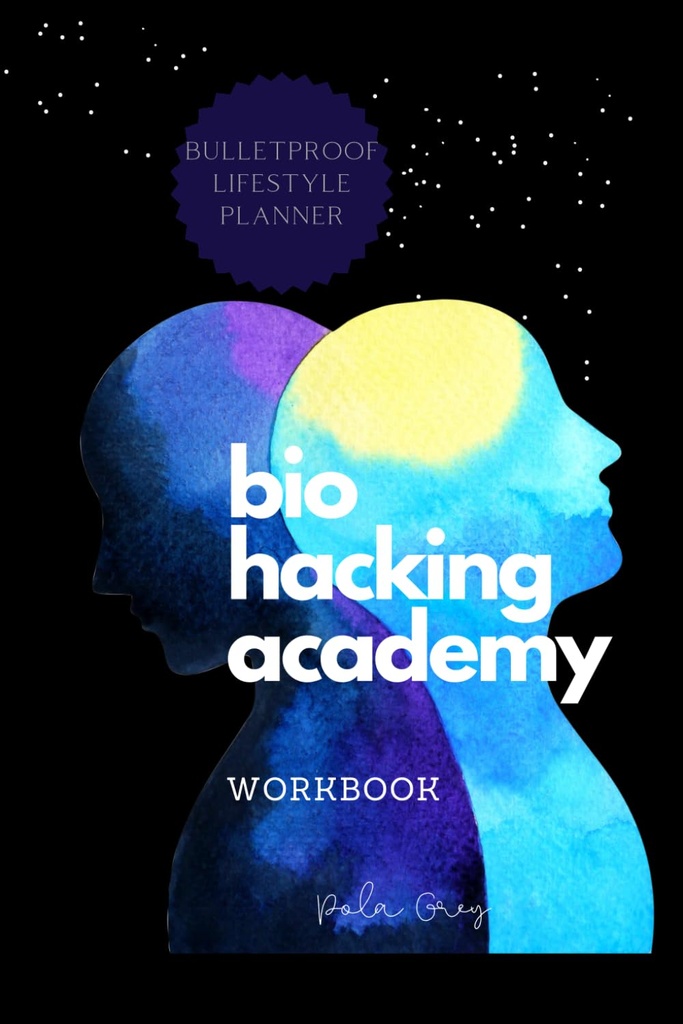 BIOHACKER ACADEMY WORKBOOK Αυτο-βελτιστοποίηση Biofeedback Γνωστική έκδοση του Cover Black White Interior: Πλήρης 2 ΜΗΝΕΣ 8 Εβδομάδες PLANNER συμπληρώματα διαλογισμού διατροφή και βιοχακάρισμα