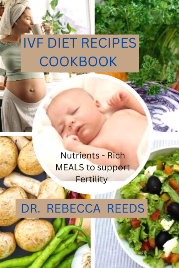 IVF DIET RECIPES COOKBOOK: θρεπτικά συστατικά - Πλούσια γεύματα για την υποστήριξη της γονιμότητας
