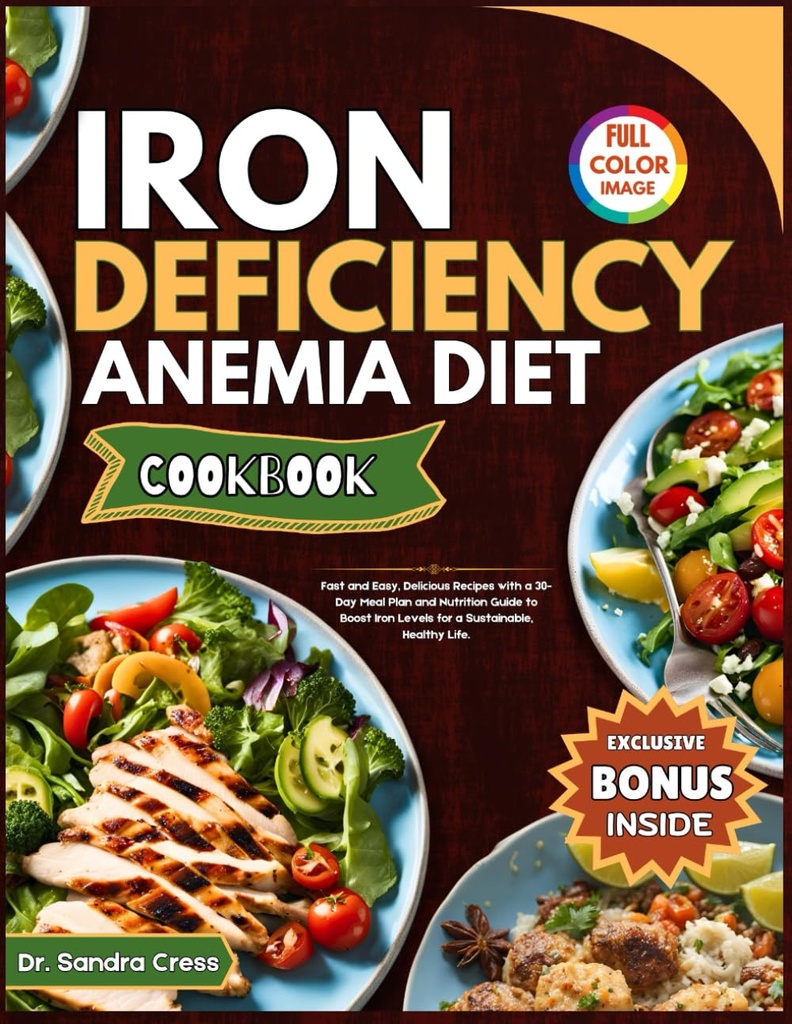 IRON DEFICIENCY ANEMIA DIET COOKBOOK: Γρήγορη και εύκολη, νοστιμότατες συνταγές με 30-Day σχέδιο γεύμα και διατροφικό οδηγό για την ενίσχυση των επιπέδων σιδήρου για μια βιώσιμη, υγιή ζωή