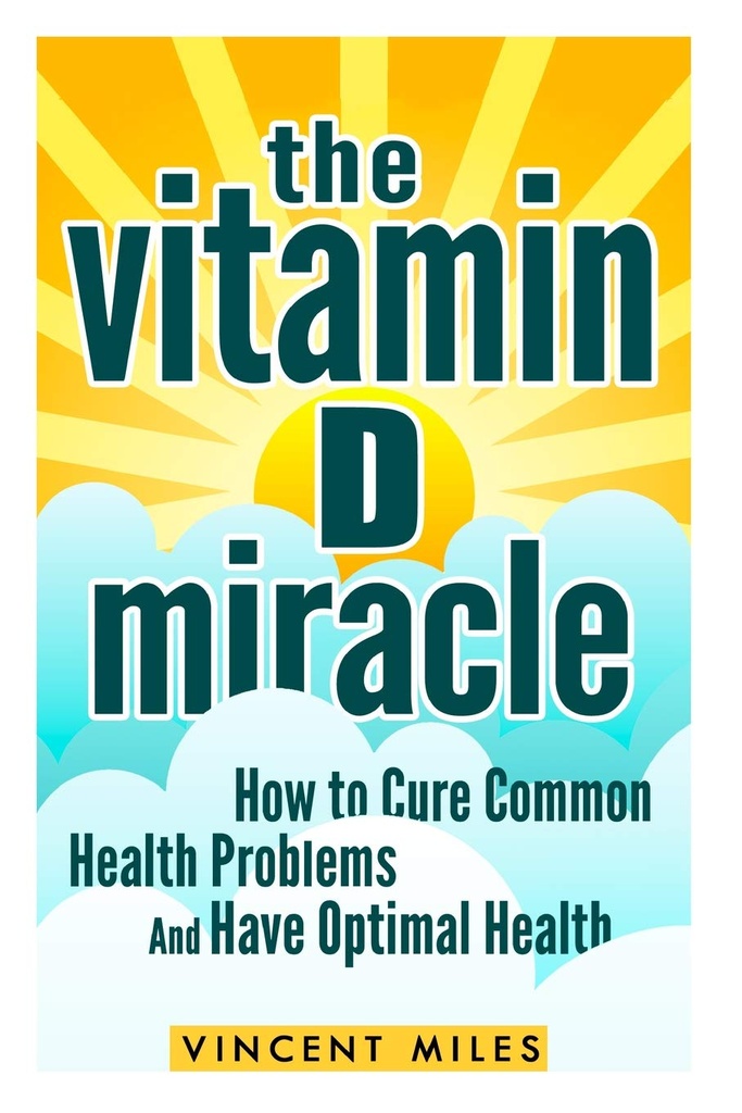 The Vitamin D Miracle: Πώς να θεραπεύσει τα κοινά προβλήματα υγείας και να έχουν βέλτιστη υγεία (FREE BOOK ΠΡΟΣΦΟΡΑ ΣΥΜΠΕΡΙΛΑΜΒΑΝΕΤΑΙ) (Vitamin D Λύση, θεραπεία βιταμίνης D, φυσικό τρόπο ζωής)