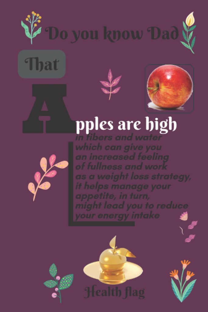 Ξέρετε μπαμπά ότι τα μήλα είναι υψηλά σε ίνες και νερό που μπορεί να σας δώσει μια αυξημένη αίσθηση πληρότητας και να λειτουργήσει ως στρατηγική απώλειας βάρους, αυτό ... την πρόσληψη ενέργειας σας: ημερολόγιο μπαμπάδες, χρώμα κρασιού