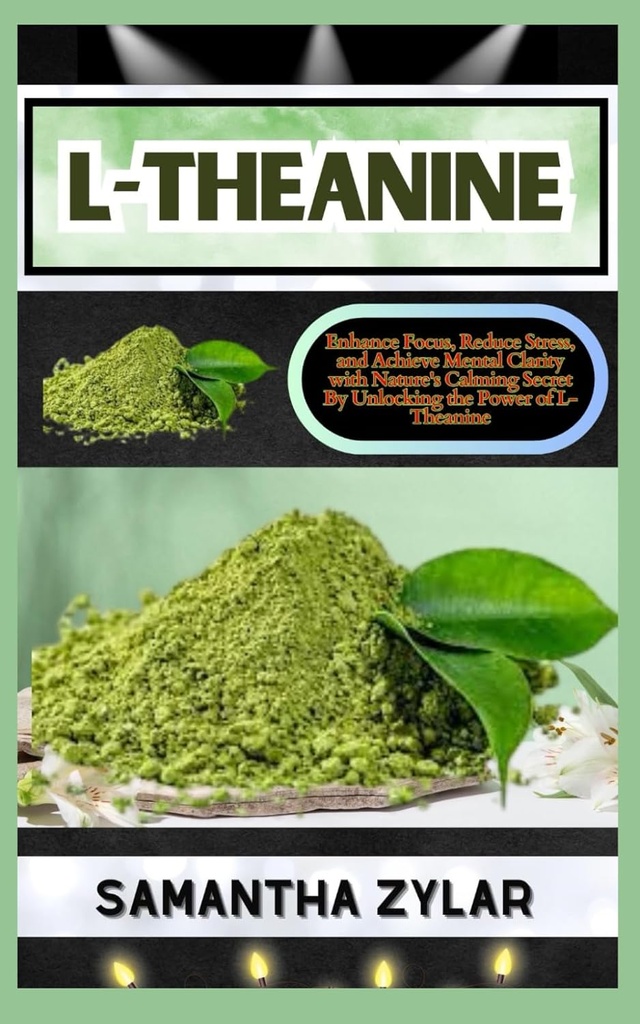 L-THEANINE: Ενίσχυση της εστίασης, μείωση του στρες και επίτευξη της νοητικής σαφήνειας με το ήρεμο μυστικό της φύσης Ξεκλειδώνοντας τη δύναμη του L-Theanine