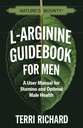 Nature's Bounty L-Arginine Guidebook for Men: A User Manual for Stamina and Optimal Ανδρική Υγεία