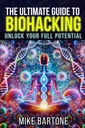 The Ultimate Guide to Biohackering: Ξεκλειδώστε το πλήρες δυναμικό σας: Η Επιστήμη των Πεπτιδών, Συμπληρώματα και Προηγμένα Πρωτόκολλα για μια Υπεράνθρωπη Ζωή