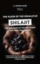 Shilajit Unveiled: The Ultimate Guide to Nature’s Powerful Supplement: Unlock the Secrets of Shilajit: Essential Insights for a Healthier Life (Énergie ... : Les Secrets des Compléments Alimentaires)