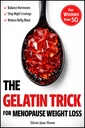 The Gelatin Trick for Menopause Weight Loss: A Simple Daily Reset to Balance Hormones, End Night Cravings, and Reduce Belly Bloat for Women Over 50