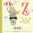 Z is for Zoe: A Personalized Alphabet Book All About You! (Personalized Children's Book)