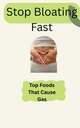 Foods That Cause Bloating and How to Fix It Simple Guide to Reduce Gas, Improve Digestion, and Feel Better Fast by Zori