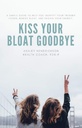 Kiss Your Bloat Goodbye!: A simple guide to help you identify your trigger foods, banish your bloat, and regain your energy.