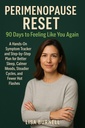 Perimenopause Reset: 90 Days to Feeling Like You Again: A Hands-On Symptom Tracker and Step-by-Step Plan for Better Sleep, Calmer Moods, Steadier Cycles, and Fewer Hot Flashes