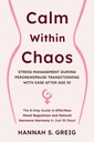 Calm within Chaos: Stress Management During Perimenopause Transitioning with Ease After Age 35