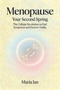 Menopause, Your Second Spring: The Cellular Revolution to End Symptoms and Restore Vitality