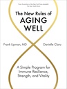 The New Rules of Aging Well: A Simple Program for Immune Resilience, Strength, and Vitality
