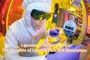 Liposomal Delivery and the Benefits of Optimal Nutrient Absorption