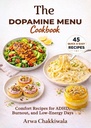 The Dopamine Menu Cookbook : "ADHD-Friendly, Low-Spoon Recipes for Executive Dysfunction, Burnout, and Chronic Fatigue"