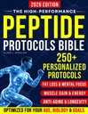 High-Performance Peptide Protocols Bible: Evidence-Based Stacks for Energy & Focus, Muscle Growth, Weight Loss, Anti-Aging, Gut Health, and Longevity — Personalized to Your Age, Biology, and Goals