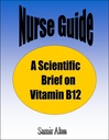 Nurse Guide: A Scientific Brief on Vitamin B 12 Book (Nurse Guide: A Scientific Brief On... 1)