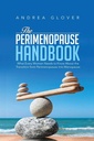 THE PERIMENOPAUSE HANDBOOK: What Every Women Need to Know About the Transition from Perimenopause into Menopause