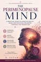 The Perimenopause Mind: A Practical Guide to Cognitive Health, Mood, and Emotional Wellbeing Through the Transition (The Complete Perimenopause Series Book 3)