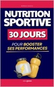 Nutrition Sportive: 30 Jours pour Booster ses Performances | Le Nutriguide du Sportif | Livre Meal Prep pour le Sport | Nutri Guide | Guide Nutrition du ... Santé | Alimentation Sport (French Edition)