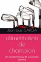 alimentation de champion: Les fondamentaux de la nutrition sportive (French Edition)