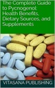 The Complete Guide to Pycnogenol: Health Benefits, Dietary Sources, and Supplements (The Supplement Collection)