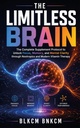 The Limitless Brain: The Complete Supplement Protocol to Unlock Focus, Memory, and Mental Clarity through Nootropics and Modern Vitamin Therapy